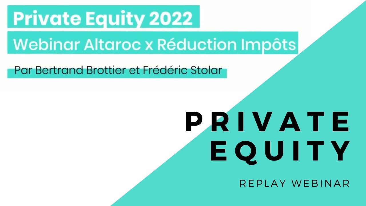 Private Equity 2022 - Webinar Altaroc x Reduction-Impots.fr - présentation millésime Altaroc Global