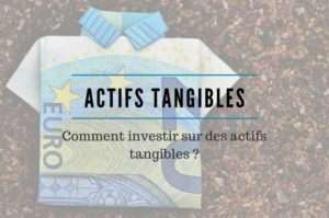 investir actifs tangibles