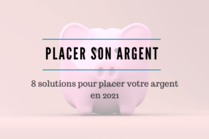 Placer son épargne en 2021