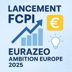 Lancement du FCPI eurazeo ambition-europe 2025
